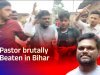 Pastor brutally beaten in Bihar