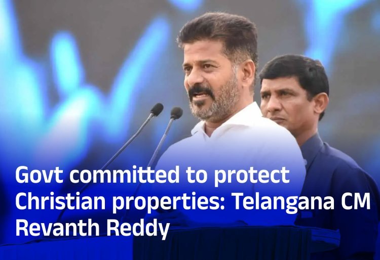 Govt committed to protect Christian properties: Telangana CM Revanth Reddy